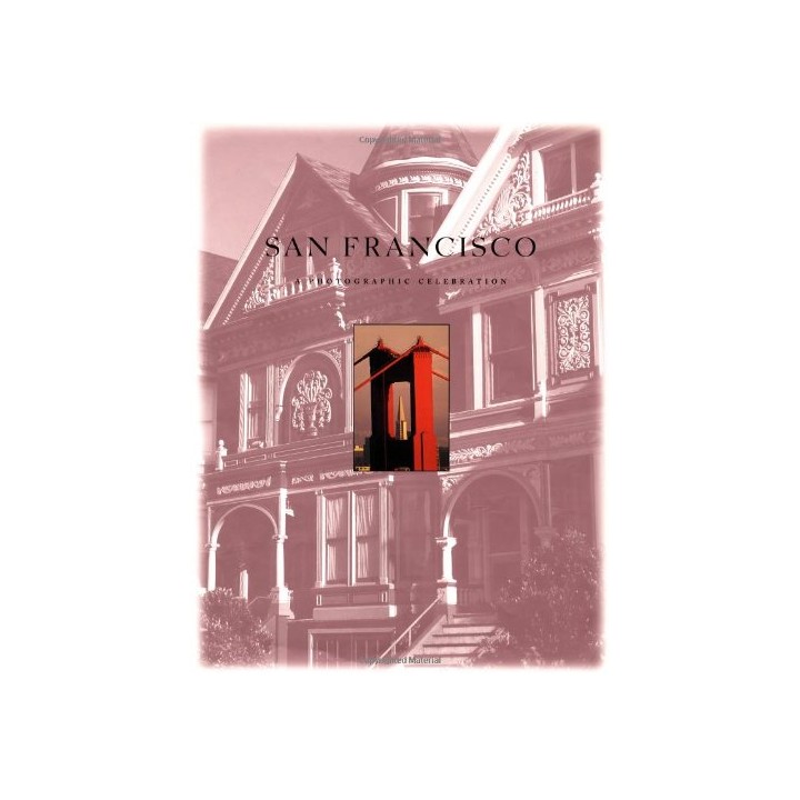 San Francisco: A Photographic Celebration